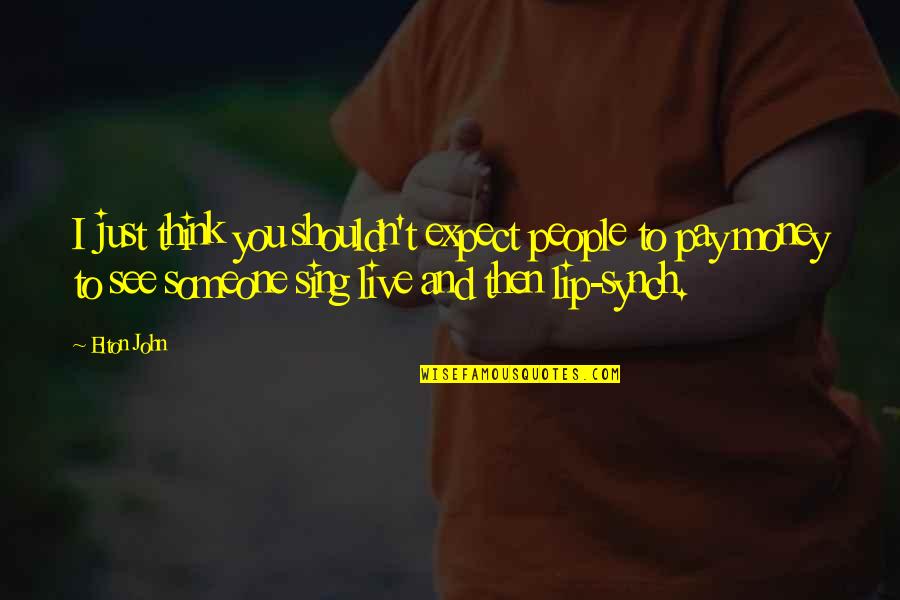 Quotes Semangat Pagi Hari Quotes By Elton John: I just think you shouldn't expect people to Quotes Semangat Pagi Hari Quotes By Elton John: I just think you shouldn't expect people to