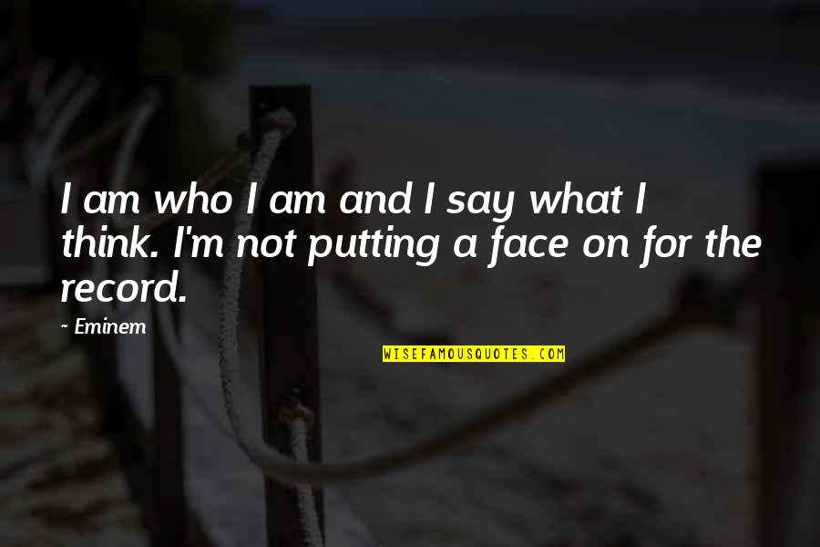 Quotes Semangat Ujian Quotes By Eminem: I am who I am and I say