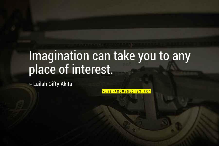 Quotes Sempre Ao Seu Lado Quotes By Lailah Gifty Akita: Imagination can take you to any place of