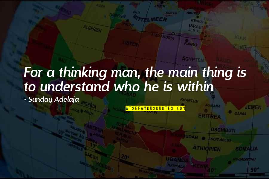 Quotes Seniman Indonesia Quotes By Sunday Adelaja: For a thinking man, the main thing is