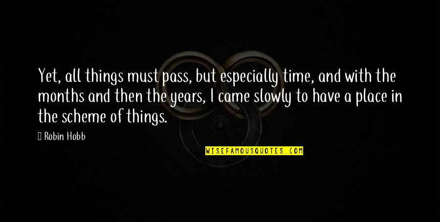 Quotes Seno Gumira Ajidarma Quotes By Robin Hobb: Yet, all things must pass, but especially time,