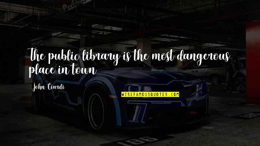 Quotes Sensitivity Gender Differences Quotes By John Ciardi: The public library is the most dangerous place