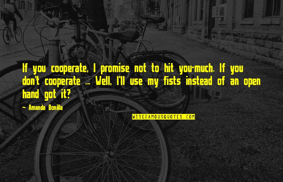 Quotes Seventh Seal Quotes By Amanda Bonilla: If you cooperate, I promise not to hit Quotes Seventh Seal Quotes By Amanda Bonilla: If you cooperate, I promise not to hit