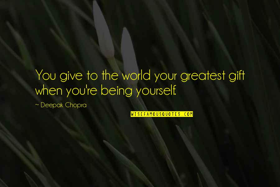 Quotes Sexo Tumblr Quotes By Deepak Chopra: You give to the world your greatest gift