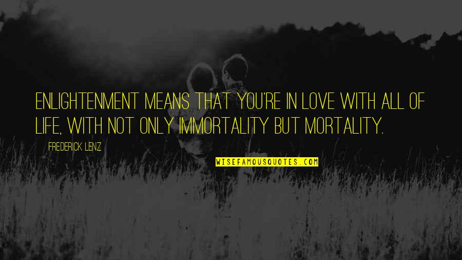Quotes Sexo Tumblr Quotes By Frederick Lenz: Enlightenment means that you're in love with all