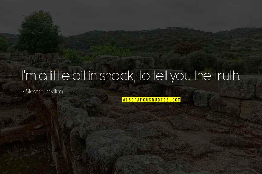 Quotes Shane The Walking Dead Quotes By Steven Levitan: I'm a little bit in shock, to tell