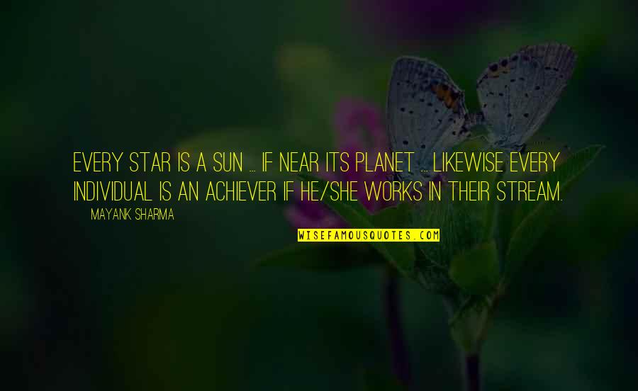 Quotes Sharma Quotes By Mayank Sharma: Every Star is a Sun ... If near