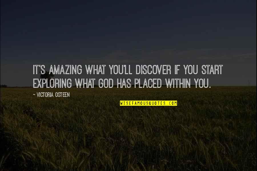 Quotes Shaun T Insanity Quotes By Victoria Osteen: It's amazing what you'll discover if you start Quotes Shaun T Insanity Quotes By Victoria Osteen: It's amazing what you'll discover if you start