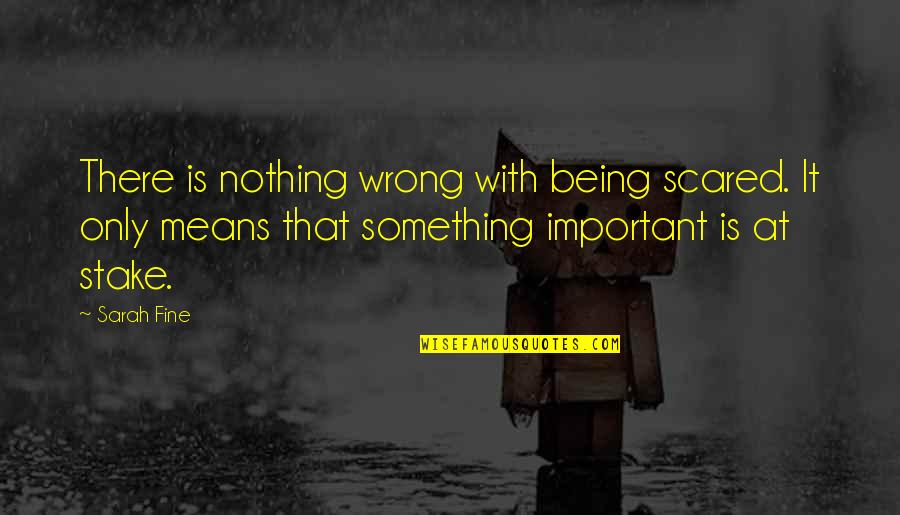 Quotes Shipping News Quotes By Sarah Fine: There is nothing wrong with being scared. It