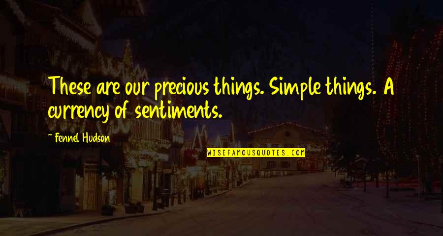 Quotes Shortcut Mac Quotes By Fennel Hudson: These are our precious things. Simple things. A