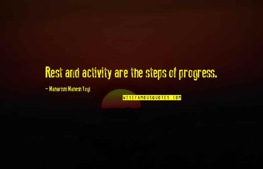 Quotes Shoulders Of Giants Quotes By Maharishi Mahesh Yogi: Rest and activity are the steps of progress.