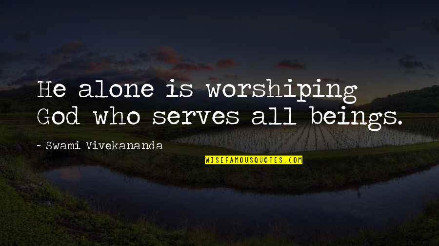 Quotes Shoulders Of Giants Quotes By Swami Vivekananda: He alone is worshiping God who serves all