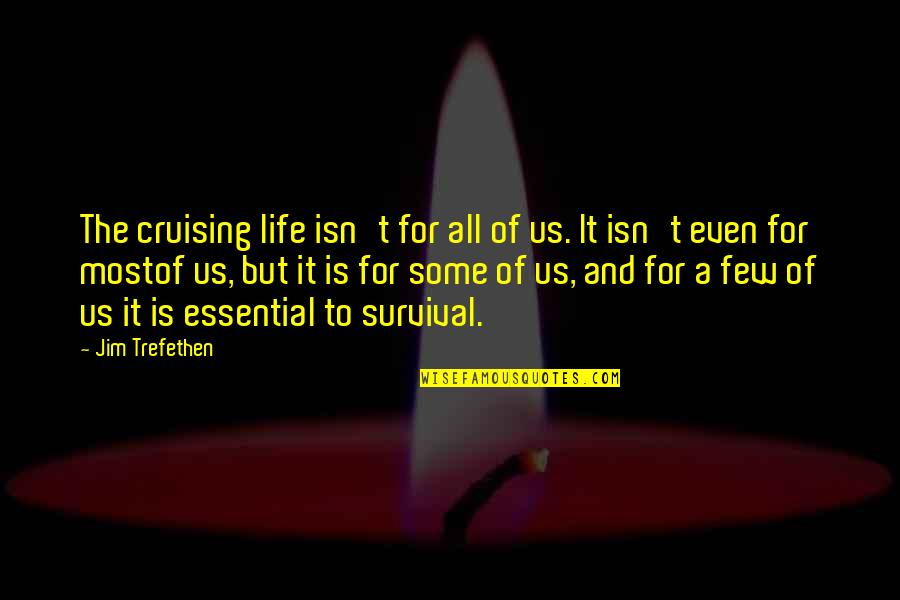 Quotes Signature Text Quotes By Jim Trefethen: The cruising life isn't for all of us.