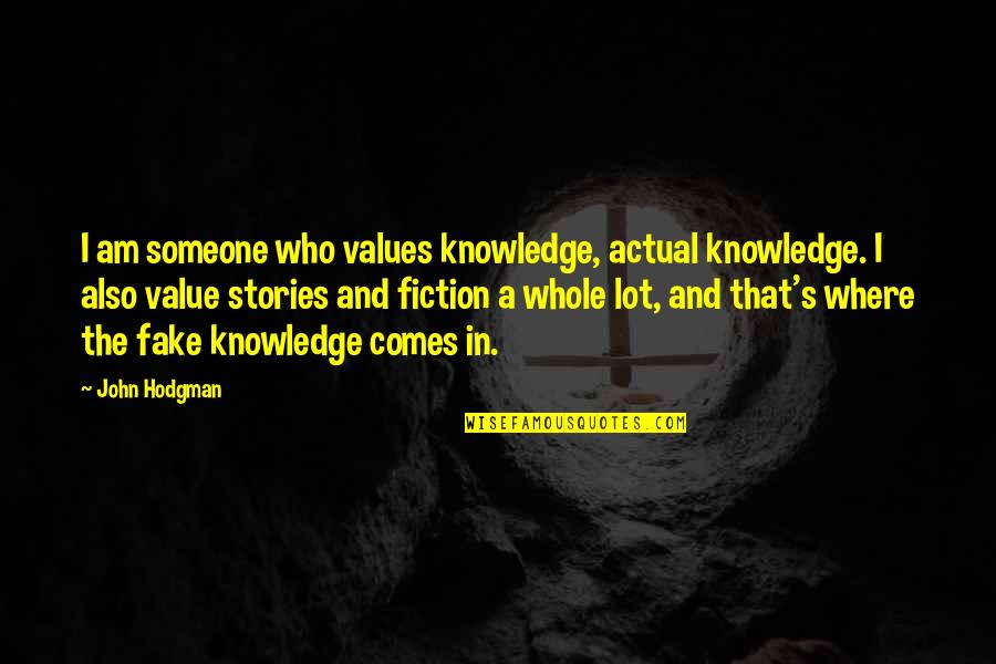 Quotes Simplest Form Quotes By John Hodgman: I am someone who values knowledge, actual knowledge.