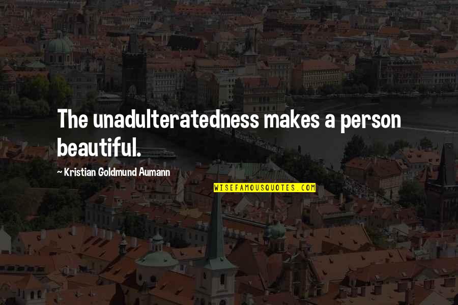 Quotes Simpsons Ralph Quotes By Kristian Goldmund Aumann: The unadulteratedness makes a person beautiful. Quotes Simpsons Ralph Quotes By Kristian Goldmund Aumann: The unadulteratedness makes a person beautiful.