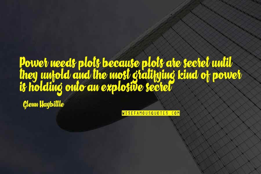 Quotes Slide Into Grave Sideways Quotes By Glenn Haybittle: Power needs plots because plots are secret until