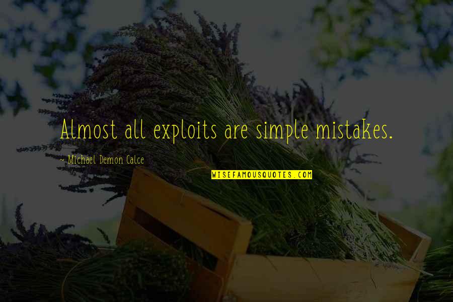 Quotes Slide Into Grave Sideways Quotes By Michael Demon Calce: Almost all exploits are simple mistakes.