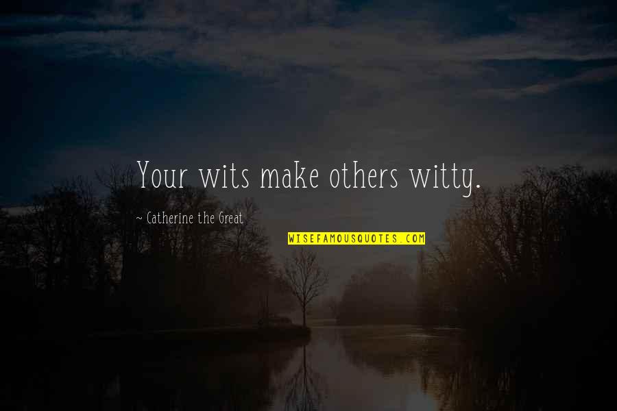 Quotes Slumdog Millionaire Book Quotes By Catherine The Great: Your wits make others witty.