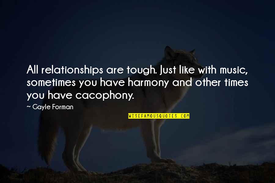 Quotes Smashed Quotes By Gayle Forman: All relationships are tough. Just like with music,