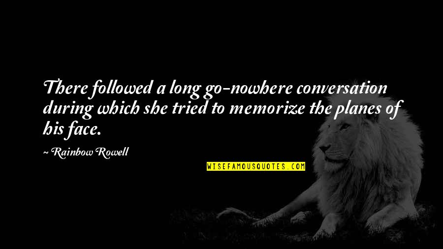 Quotes Smashed Quotes By Rainbow Rowell: There followed a long go-nowhere conversation during which