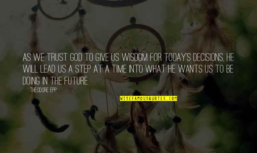 Quotes Smashed Quotes By Theodore Epp: As we trust God to give us wisdom