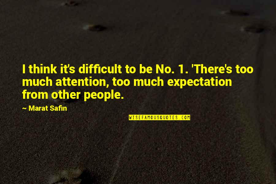 Quotes Soekarno Tentang Malaysia Quotes By Marat Safin: I think it's difficult to be No. 1.