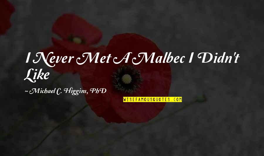 Quotes Solat Subuh Quotes By Michael C. Higgins, PhD: I Never Met A Malbec I Didn't Like