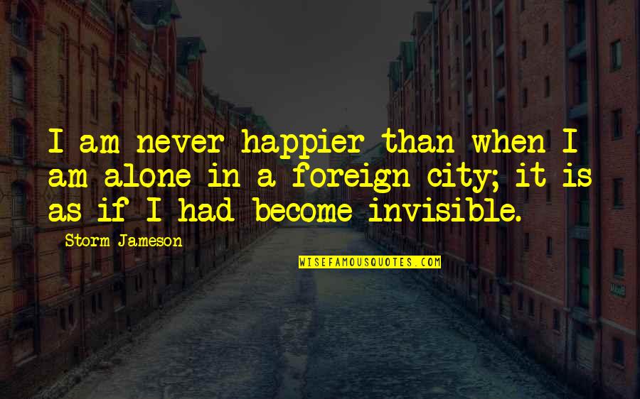 Quotes Solitaire Mystery Quotes By Storm Jameson: I am never happier than when I am