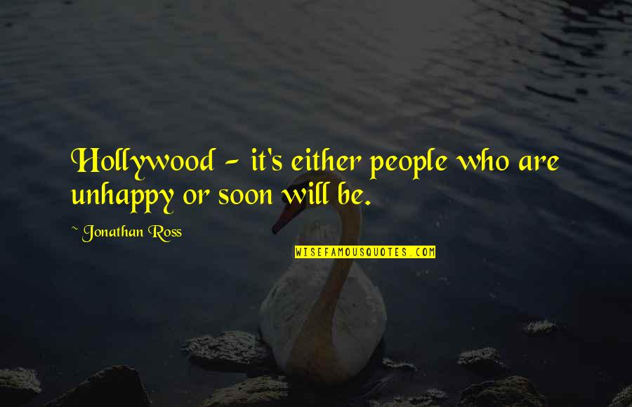 Quotes Sonreir Quotes By Jonathan Ross: Hollywood - it's either people who are unhappy