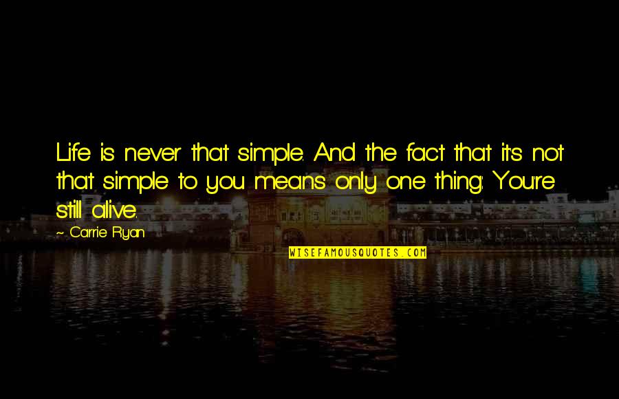 Quotes Spare The Rod Quotes By Carrie Ryan: Life is never that simple. And the fact