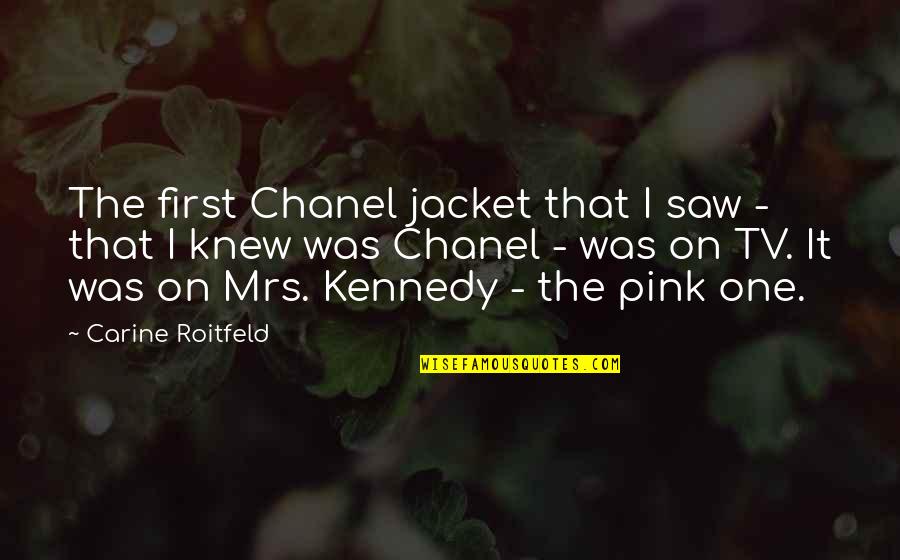 Quotes Spawn Quotes By Carine Roitfeld: The first Chanel jacket that I saw -
