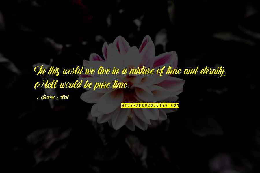 Quotes Stevenson Quotes By Simone Weil: In this world we live in a mixture