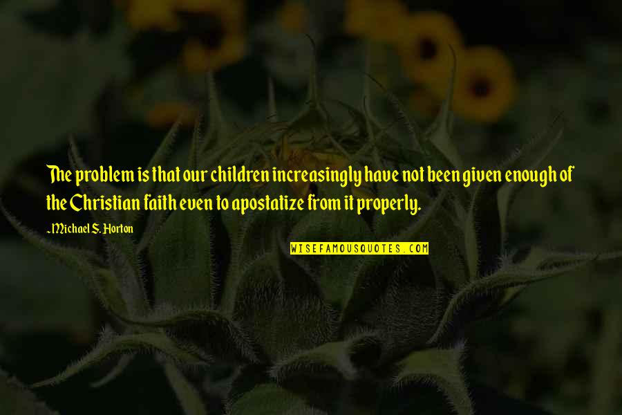 Quotes Stickers For Walls Quotes By Michael S. Horton: The problem is that our children increasingly have