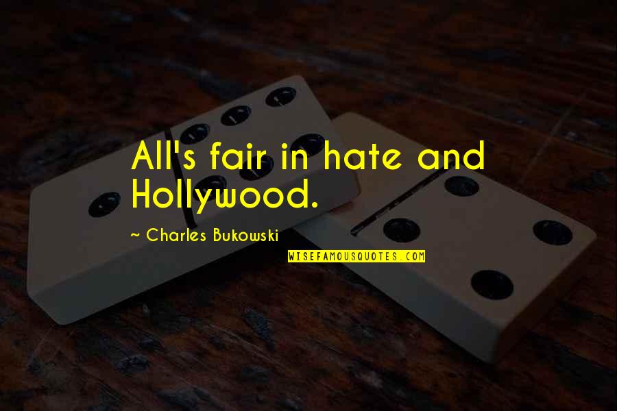 Quotes Stoicism Man Quotes By Charles Bukowski: All's fair in hate and Hollywood.