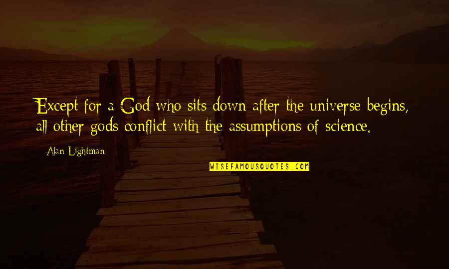 Quotes Stood On The Shoulders Of Giants Quotes By Alan Lightman: Except for a God who sits down after