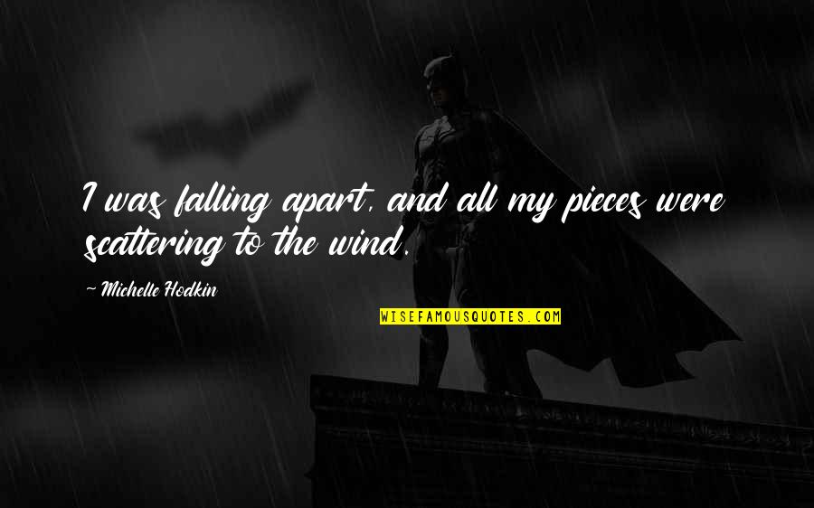 Quotes Stood On The Shoulders Of Giants Quotes By Michelle Hodkin: I was falling apart, and all my pieces