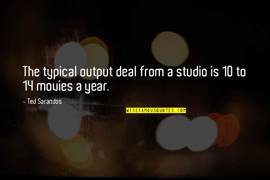 Quotes Stream Of Life Quotes By Ted Sarandos: The typical output deal from a studio is