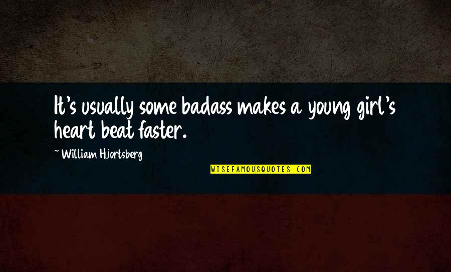 Quotes Subtle Knife Quotes By William Hjortsberg: It's usually some badass makes a young girl's Quotes Subtle Knife Quotes By William Hjortsberg: It's usually some badass makes a young girl's