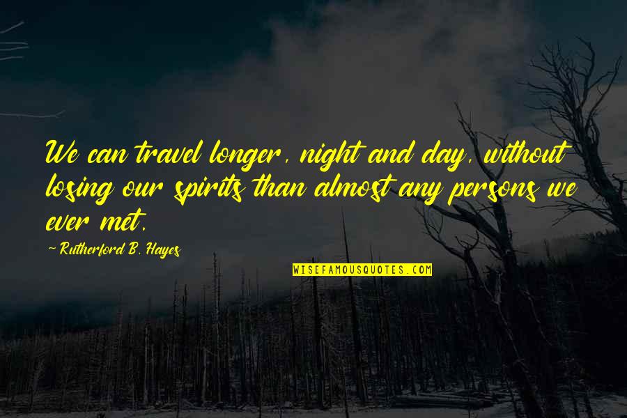 Quotes Suddenly It's Magic Quotes By Rutherford B. Hayes: We can travel longer, night and day, without