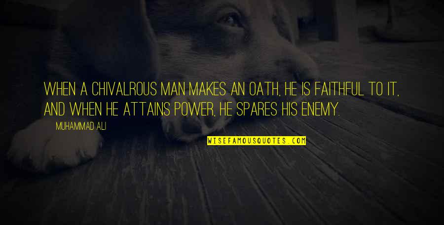 Quotes Suffocating Life Quotes By Muhammad Ali: When a chivalrous man makes an oath, he Quotes Suffocating Life Quotes By Muhammad Ali: When a chivalrous man makes an oath, he