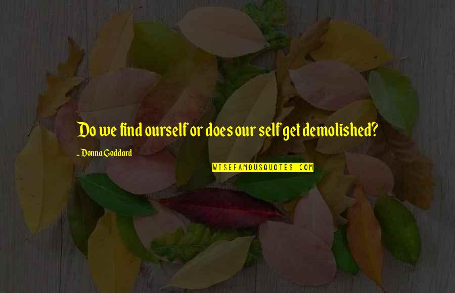 Quotes Sufi Wisdom Quotes By Donna Goddard: Do we find ourself or does our self Quotes Sufi Wisdom Quotes By Donna Goddard: Do we find ourself or does our self