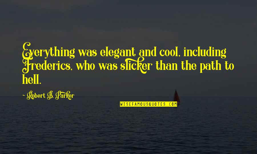 Quotes Suitable For Funeral Notices Quotes By Robert B. Parker: Everything was elegant and cool, including Frederics, who Quotes Suitable For Funeral Notices Quotes By Robert B. Parker: Everything was elegant and cool, including Frederics, who