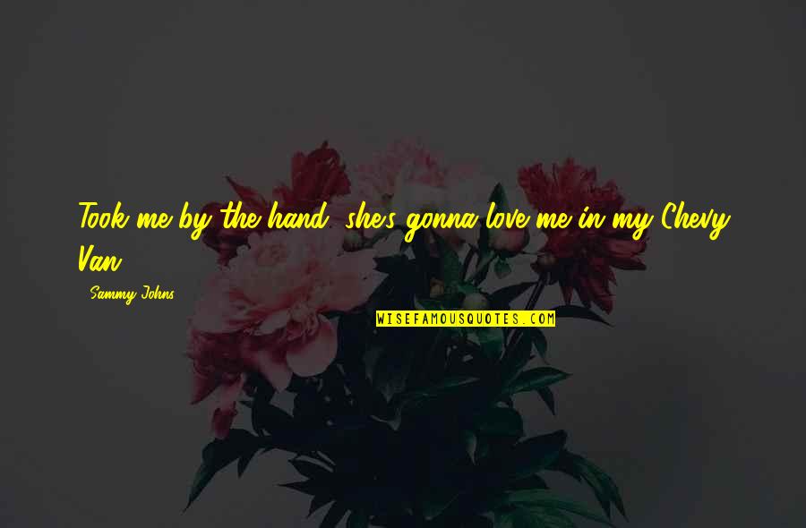 Quotes Suitable For Retirement Quotes By Sammy Johns: Took me by the hand, she's gonna love