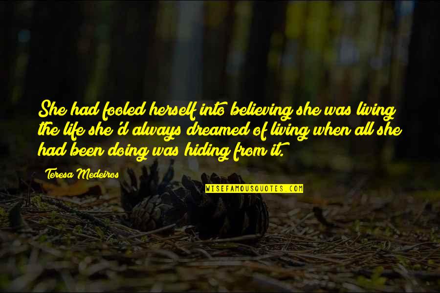 Quotes Suitable For Tattoos Quotes By Teresa Medeiros: She had fooled herself into believing she was