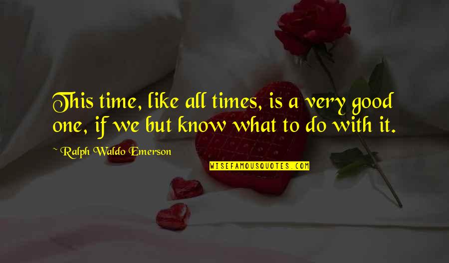 Quotes Sullivan Travels Quotes By Ralph Waldo Emerson: This time, like all times, is a very