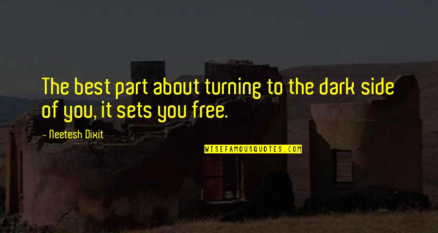 Quotes Swami Muktananda Quotes By Neetesh Dixit: The best part about turning to the dark