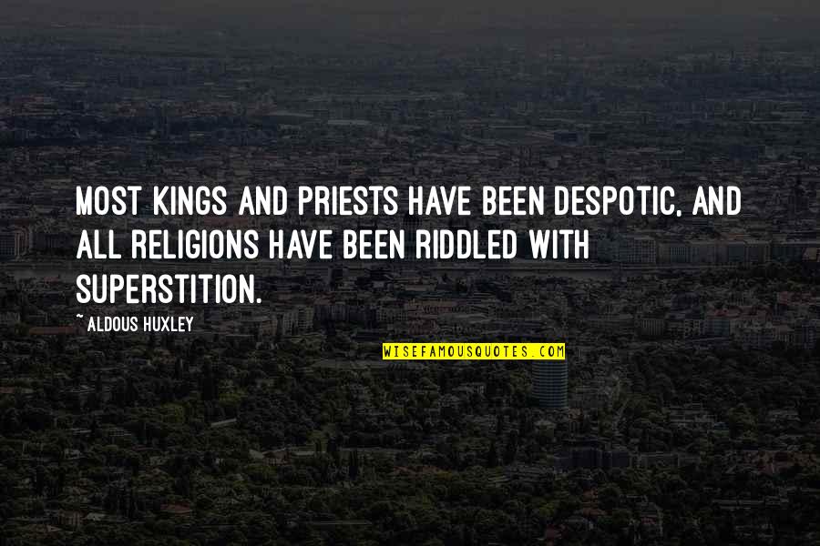 Quotes Swami Sivananda Quotes By Aldous Huxley: Most kings and priests have been despotic, and