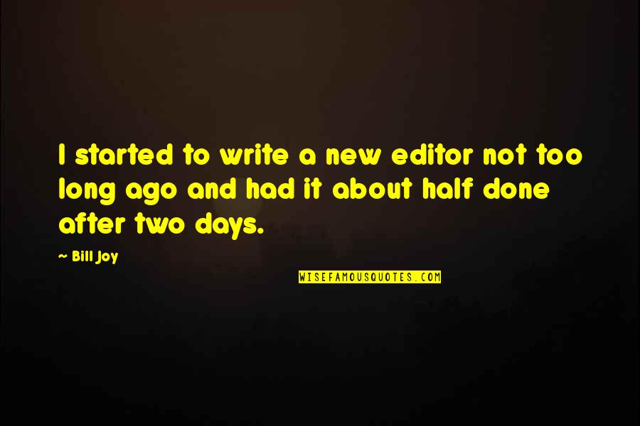 Quotes Tarantino Movies Quotes By Bill Joy: I started to write a new editor not