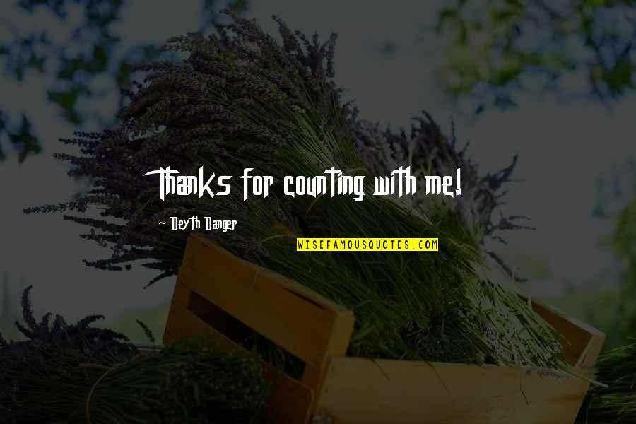 Quotes Teman Sejati Quotes By Deyth Banger: Thanks for counting with me!
