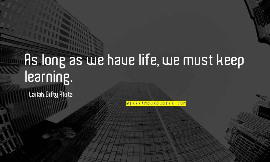 Quotes Teman Sejati Quotes By Lailah Gifty Akita: As long as we have life, we must